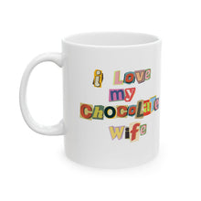 Load image into Gallery viewer, I Love My Chocolate Wife Ceramic Mug
